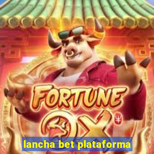 lancha bet plataforma